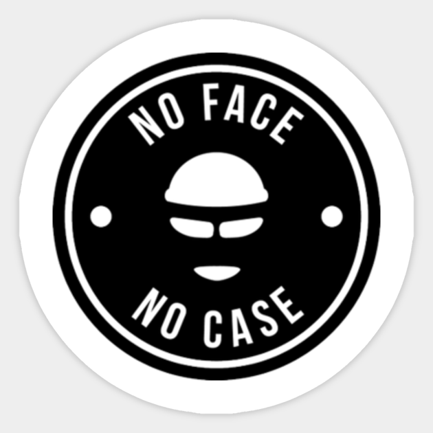 No Face No Case No Face No Case Sticker TeePublic